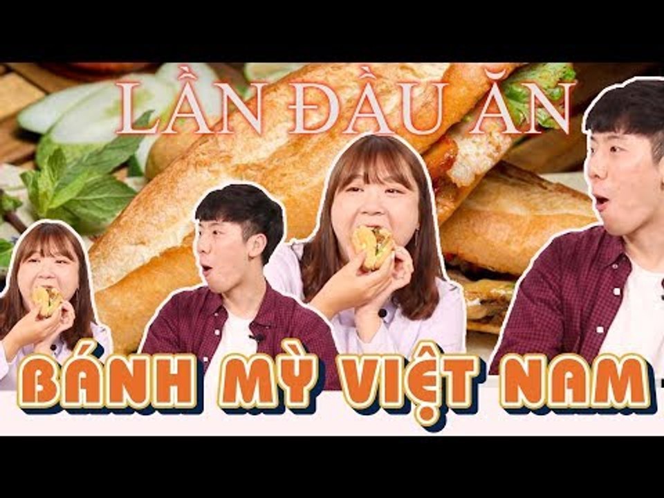 NGƯỜI HÀN LẦN ĐẦU ĂN BÁNH MỲ VIỆT NAM