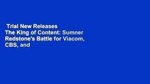 Trial New Releases  The King of Content: Sumner Redstone's Battle for Viacom, CBS, and