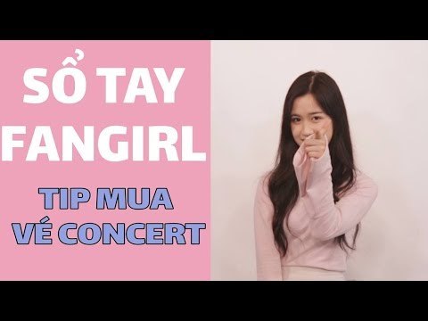 SỔ TAY FANGIRL EP.9 - CÁCH MUA VÉ CONCERT