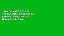 Any Format For Kindle  The Business of Fashion by Kathy K. Mullet, Nancy O. Bryant Leslie Davis