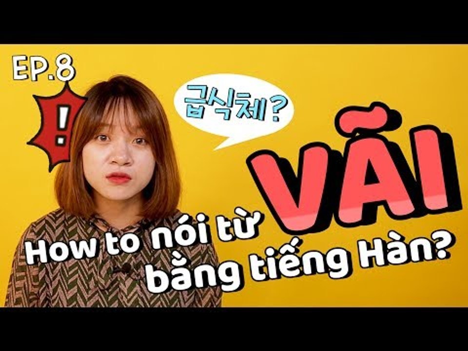 [HỌC TIẾNG HÀN CÙNG QUIN QUIN] Ep.8: Cách nói từ "vãi" bằng tiếng Hàn? - Geupsikche???