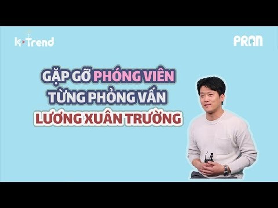 [Quin Quin's Vlog] Gặp gỡ phóng viên phỏng vấn Lương Xuân Trường