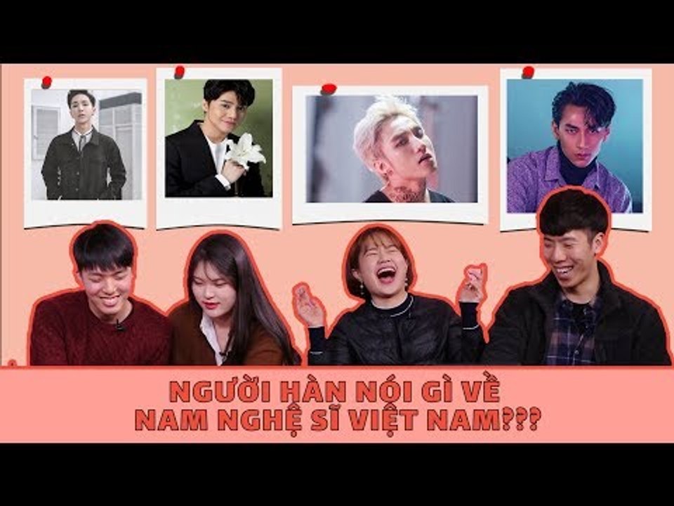 NGƯỜI HÀN NÓI GÌ VỀ NAM NGHỆ SĨ VIỆT NAM?