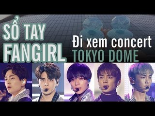 [SỔ TAY FANGIRL EP.2] CÙNG MO ĐI XEM CONCERT Ở TOKYO DOME