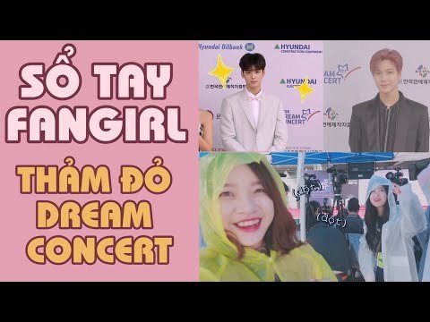 SỔ TAY FANGIRL EP.6 | ĐI 'DỰ' THẢM ĐỎ DREAM CONCERT - 2018