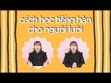 HÀN QUỐC Q&Aㅣ EP 10 CÁCH HỌC TIẾNG HÀN DÀNH CHO NGƯỜI LƯỜI