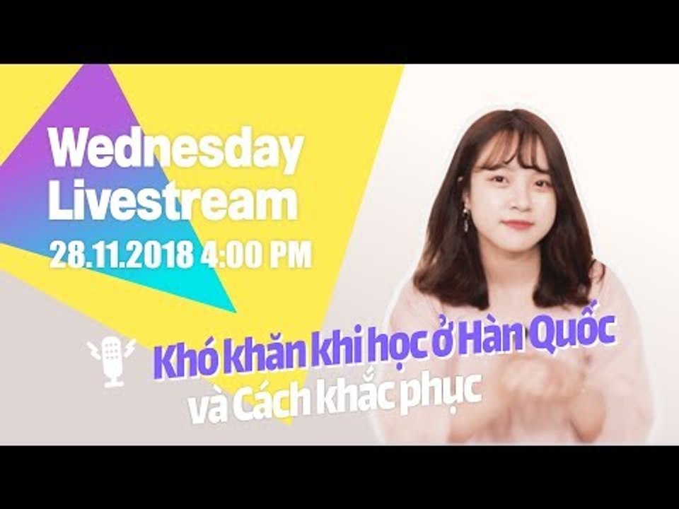KTREND'S WEDNESDAY LIVESTREAM - KHÓ KHĂN KHI HỌC TẠI HÀN QUỐC VÀ CÁCH KHẮC PHỤC