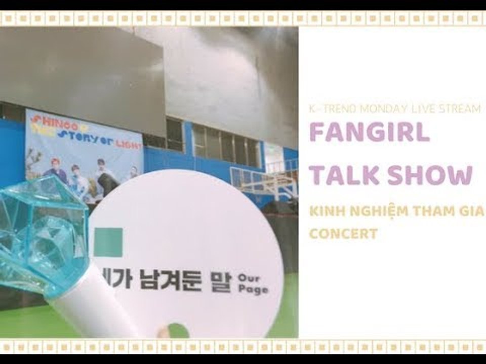 KTREND'S MONDAY LIVESTREAM - FANGIRL TALKSHOW | KINH NGHIỆM ĐI XEM CONCERT