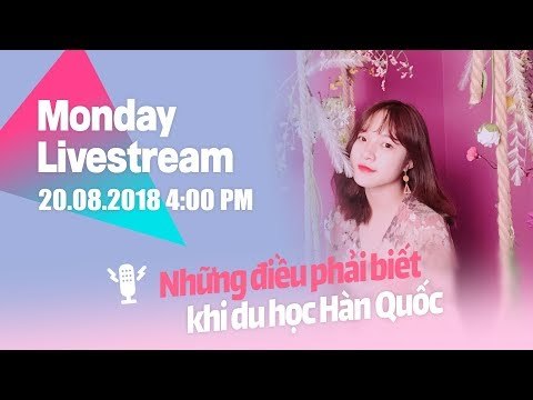 KTREND'S MONDAY LIVESTREAM - NHỮNG ĐIỀU PHẢI BIẾT KHI DU HỌC HÀN QUỐC