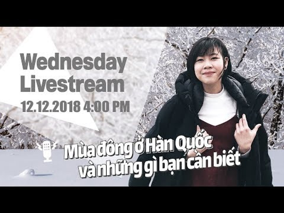 KTREND'S WEDNESDAY LIVESTREAM - MÙA ĐÔNG HÀN QUỐC VÀ NHỮNG GÌ BẠN CẦN BIẾT