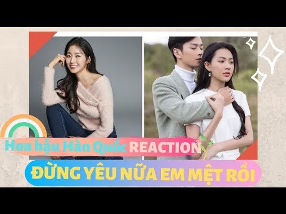 HOA HẬU HÀN QUỐC REACT MV ‘ĐỪNG YÊU NỮA, EM MỆT RỒI’ | TÁN NHẢM HÀN VIỆT EP.50