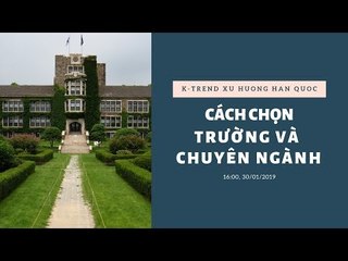 KTREND'S WEDNESDAY LIVESTREAM - CÁCH CHỌN NGÀNH HỌC, TRƯỜNG HỌC TẠI HÀN QUỐC