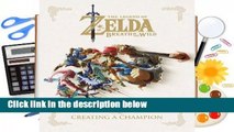 Full E-book The Legend of Zelda: Breath of the Wild -- Creating a Champion For Kindle