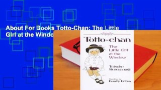 About For Books Totto-Chan: The Little Girl at the Window For Kindle
