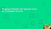 Popular to Favorit  501 Spanish Verbs by Christopher Kendris