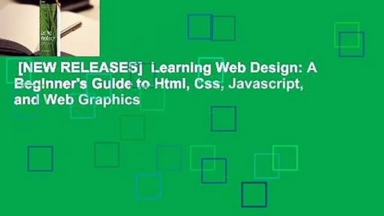 [NEW RELEASES]  Learning Web Design: A Beginner's Guide to Html, Css, Javascript, and Web Graphics