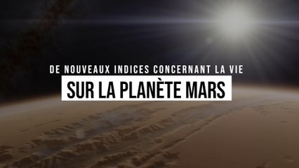 De nouveaux indices concernant la vie sur la planète Mars