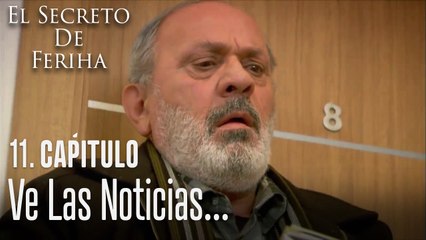 El padre de Feriha ve las noticias - El Secreto De Feriha Capítulo 11