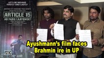 ‘Article 15’ faces Brahmin ire in UP | International Brahmin Federation with Karni sena