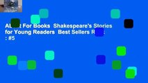 About For Books  Shakespeare's Stories for Young Readers  Best Sellers Rank : #5