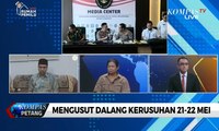 Dialog: Mengusut Dalang Kerusuhan 21-22 Mei (2)