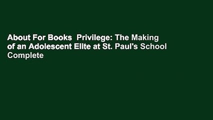 About For Books  Privilege: The Making of an Adolescent Elite at St. Paul's School Complete