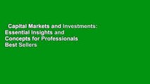 Capital Markets and Investments: Essential Insights and Concepts for Professionals  Best Sellers