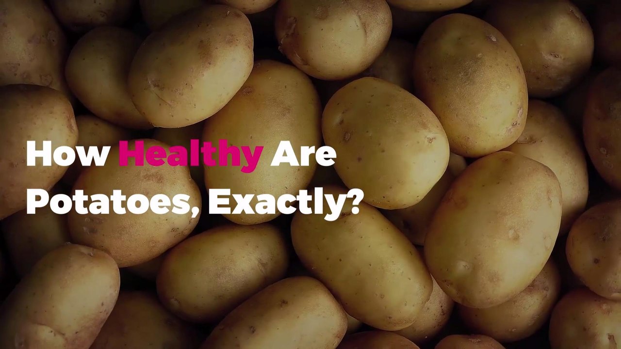 How Healthy Are Potatoes, Exactly? video Dailymotion