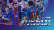 Ucapan Selamat Ulang Tahun Neymar untuk Messi