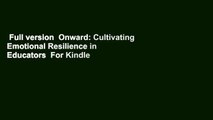 Full version  Onward: Cultivating Emotional Resilience in Educators  For Kindle