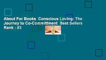About For Books  Conscious Loving: The Journey to Co-Committment  Best Sellers Rank : #3