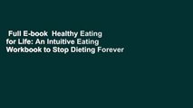 Full E-book  Healthy Eating for Life: An Intuitive Eating Workbook to Stop Dieting Forever