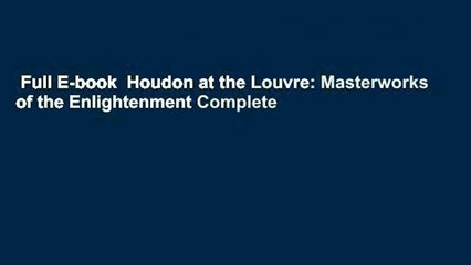 Full E-book  Houdon at the Louvre: Masterworks of the Enlightenment Complete