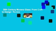 20th Century Murano Glass: From Craft to Design  Review