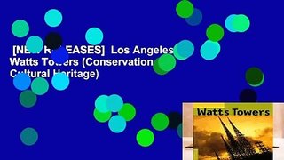 [NEW RELEASES]  Los Angeles Watts Towers (Conservation and Cultural Heritage)