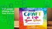 Full version  Craft a Life You Love: Infusing Creativity, Fun, and Intention into Your Everyday