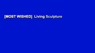 [MOST WISHED]  Living Sculpture