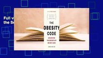 Full version The Obesity Code: Unlocking the Secrets of Weight Loss Complete