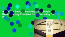 About For Books Dissolving Pain: Simple Brain-Training Exercises for Overcoming Chronic Pain