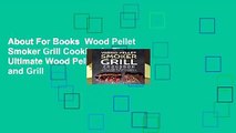 About For Books  Wood Pellet Smoker Grill Cookbook: The Ultimate Wood Pellet Smoker and Grill
