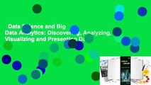 Data Science and Big Data Analytics: Discovering, Analyzing, Visualizing and Presenting Data