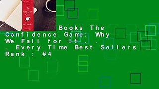 About For Books The Confidence Game: Why We Fall for It . . . Every Time Best Sellers Rank : #4