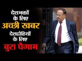 Enemies of India, be very afraid. Doval is coming back in a mightier avatar