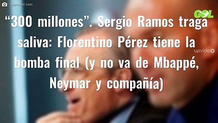 “300 millones”. Sergio Ramos traga saliva: Florentino Pérez tiene la bomba final (y no va de Mbappé, Neymar y compañía)