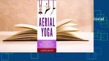 About For Books  Aerial Yoga: Combine Traditional Yoga Poses, Pilates, and Dance with the Use of a