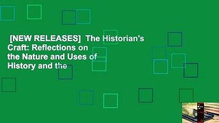 [NEW RELEASES]  The Historian's Craft: Reflections on the Nature and Uses of History and the