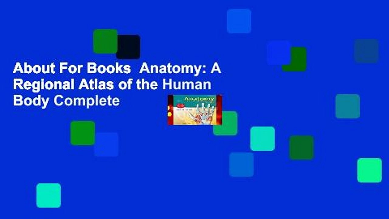 About For Books  Anatomy: A Regional Atlas of the Human Body Complete
