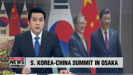 Korea-China bilateral summit scheduled on Thursday afternoon in Osaka