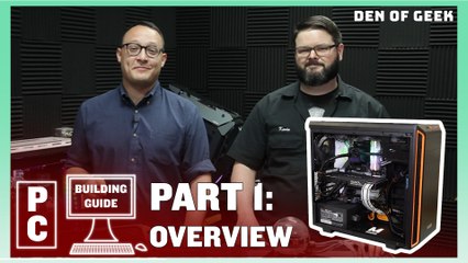 Den of Geek PC Building Guide: Overview (Part 1)
