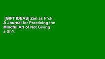 [GIFT IDEAS] Zen as F*ck: A Journal for Practicing the Mindful Art of Not Giving a Sh*t